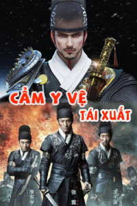 Cẩm Y Vệ Tái Xuất | Cẩm Y Vệ Tái Xuất (2018)