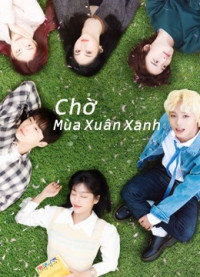 Chờ Mùa Xuân Xanh | At a Distance, Spring is Green (2021)