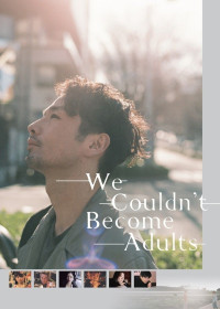 Chúng tôi không thể trở thành người lớn | We Couldn't Become Adults (2021)