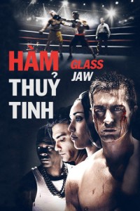 Hàm Thủy Tinh | Glass Jaw (2018)