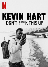 Kevin Hart: Đừng làm hỏng việc | Kevin Hart: Don’t F**k This Up (2019)