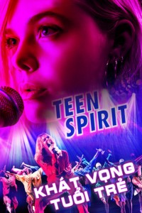 Khát Vọng Tuổi Trẻ | Teen Spirit (2018)