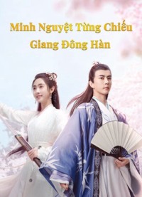 Minh Nguyệt Từng Chiếu Giang Đông Hàn | The Moon Brightens for You (2020)