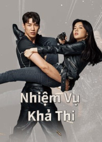 Nhiệm Vụ Khả Thi | Mission: Possible (2021)