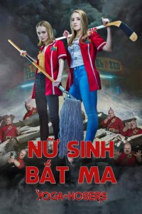 Nữ Sinh Bắt Ma | Yoga Hosers (2016)